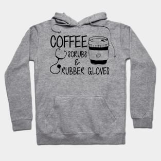 Nurse - Coffee scrubs and rubber gloves Hoodie